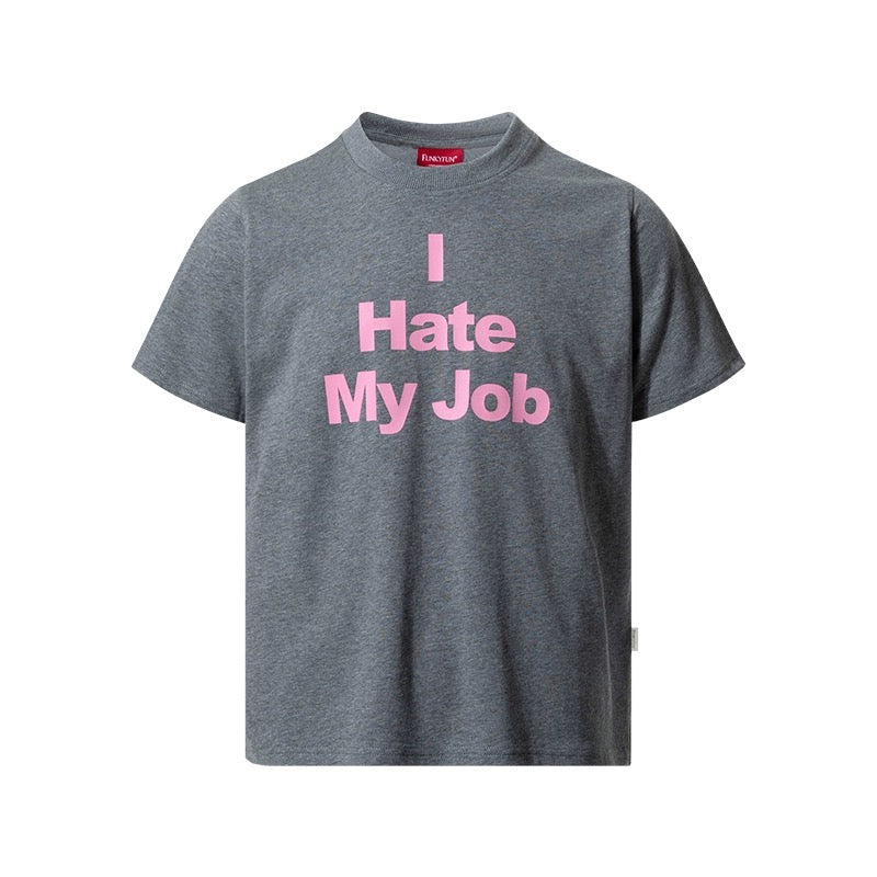 I HATE MY JOB TEE