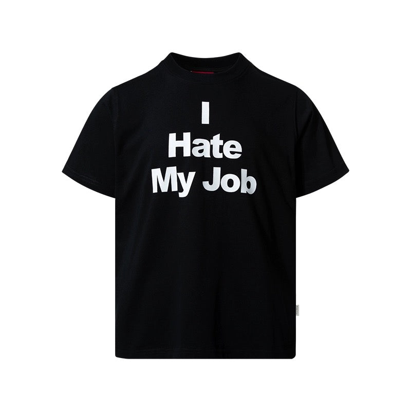 I HATE MY JOB TEE