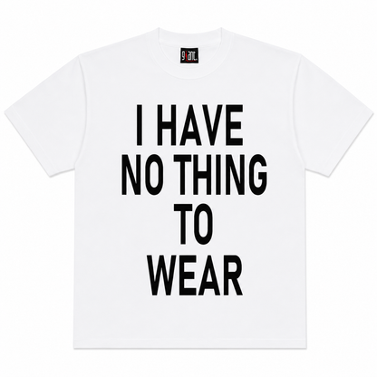 NOTHING TO WEAR TEE