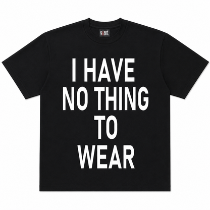 NOTHING TO WEAR TEE